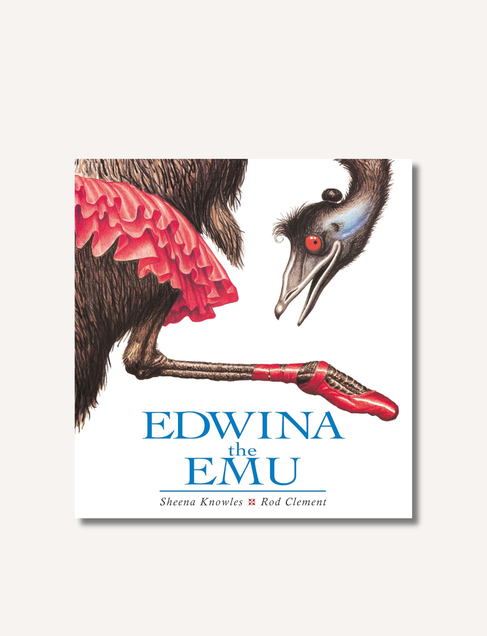 The image shows the cover of the picture book "Edwina the Emu," a delightful sequel to "Edward the Emu." The illustration features a close-up of an emu wearing a red ballet shoe and tutu, with the authors' names, Sheena Knowles and Rod Clement, prominently displayed at the bottom.